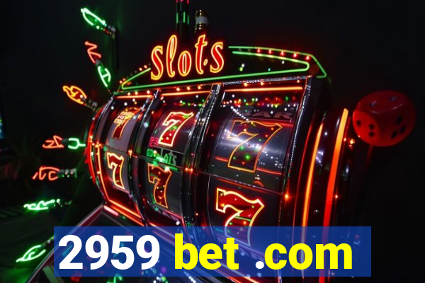 2959 bet .com